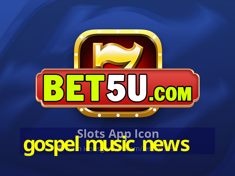 gospel music news