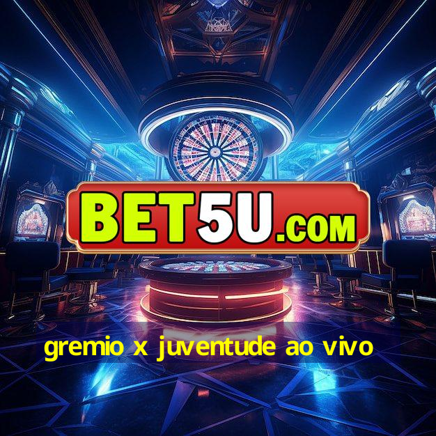 gremio x juventude ao vivo