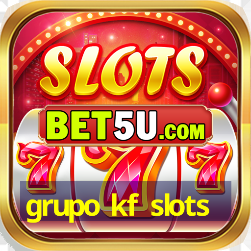 grupo kf slots