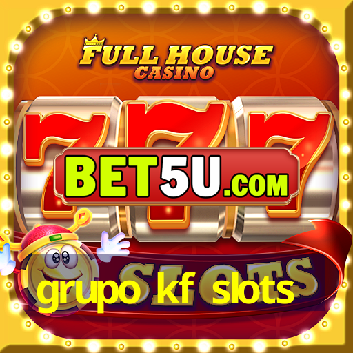 grupo kf slots