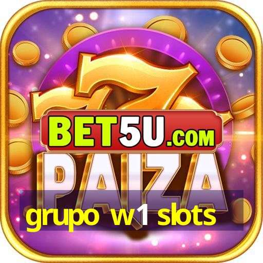 grupo w1 slots