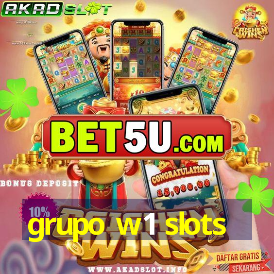 grupo w1 slots