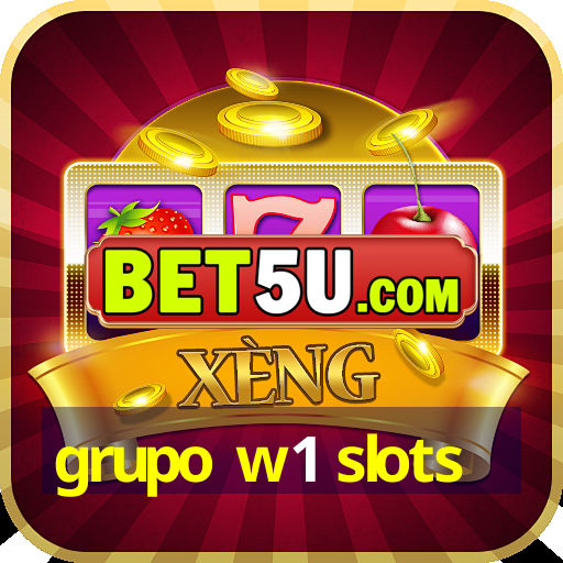 grupo w1 slots