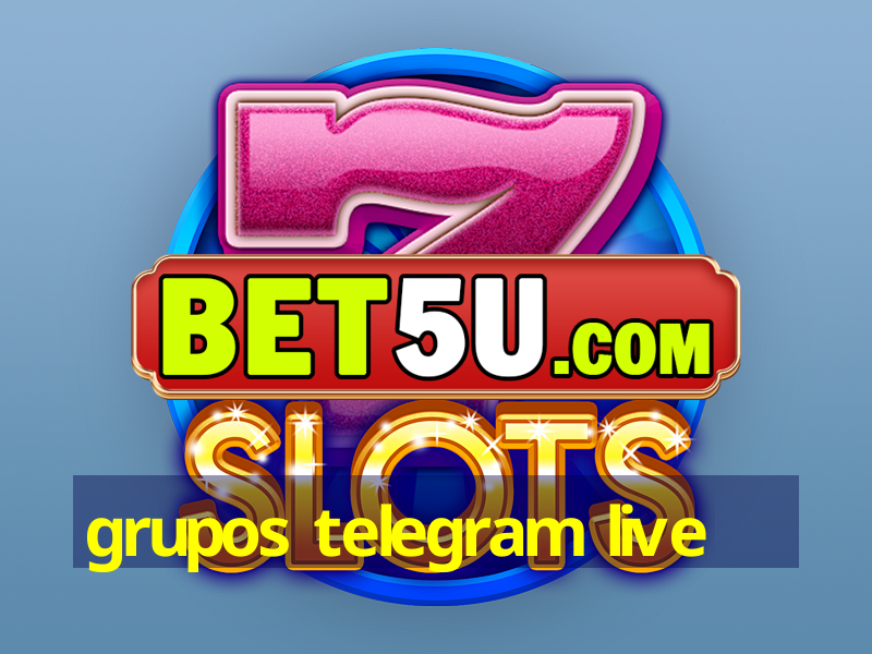 grupos telegram live