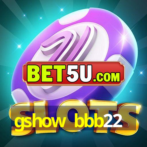 gshow bbb22