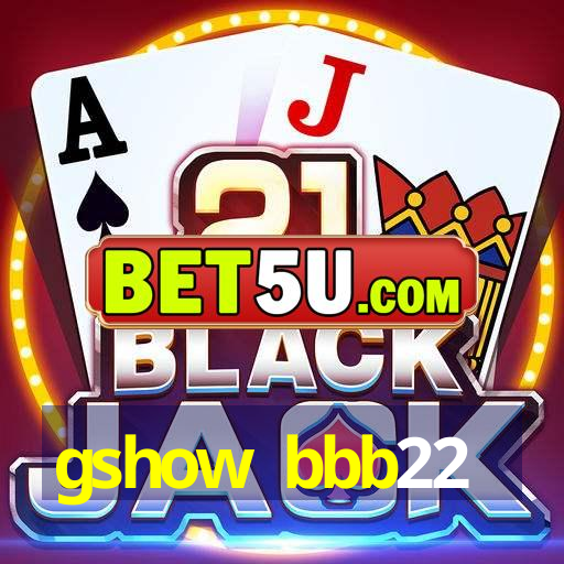 gshow bbb22