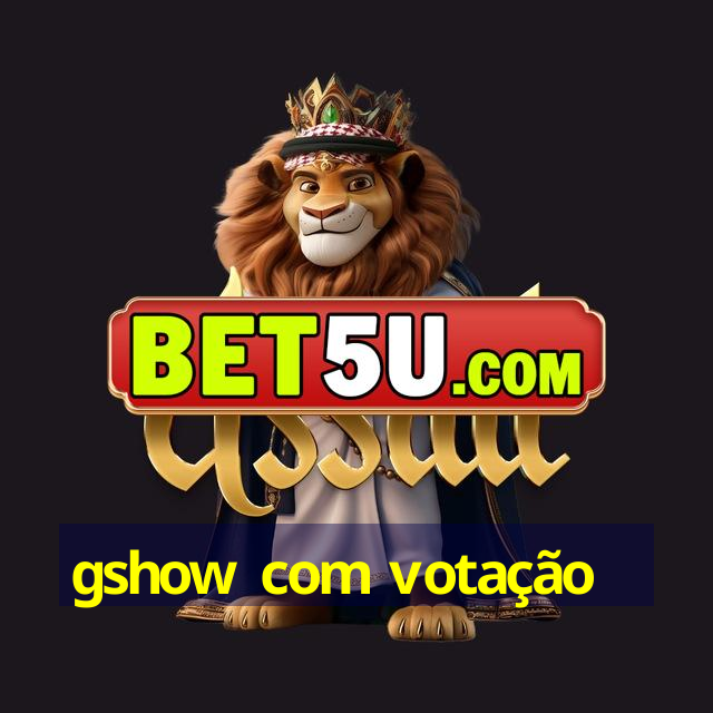 gshow com votação