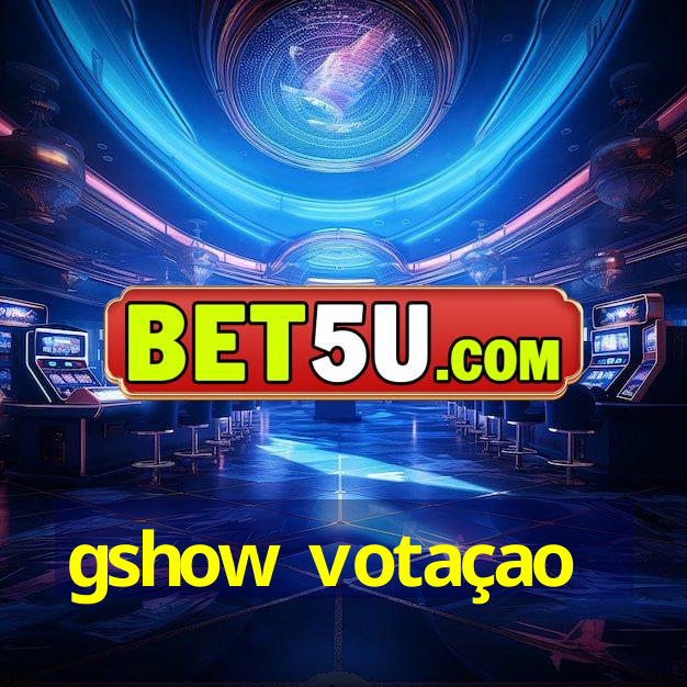 gshow votaçao