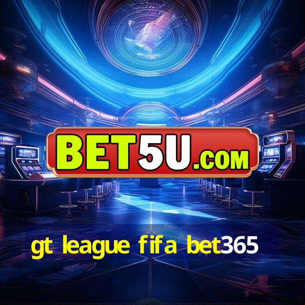 gt league fifa bet365