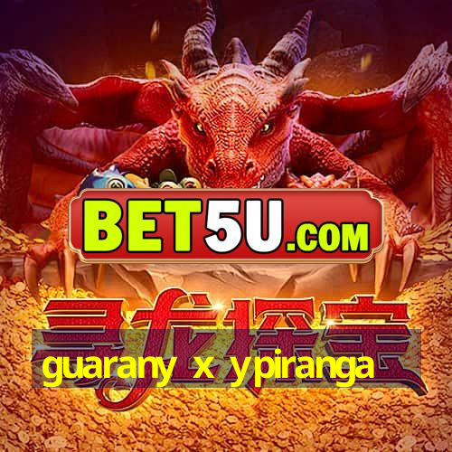 guarany x ypiranga