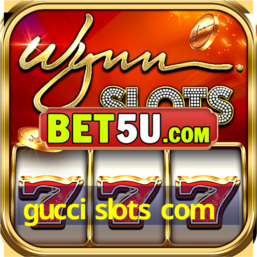 gucci slots com