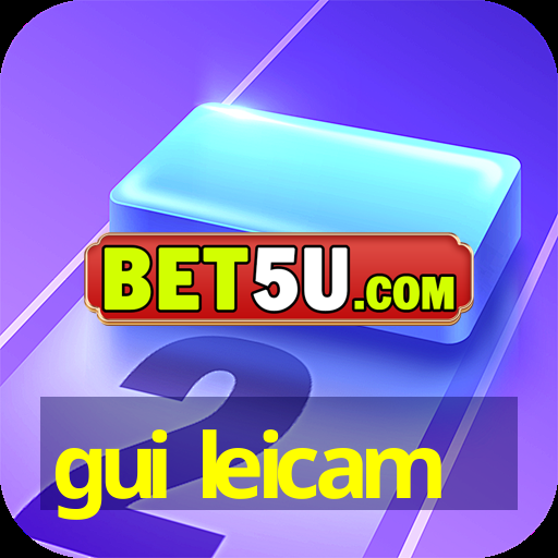 gui leicam