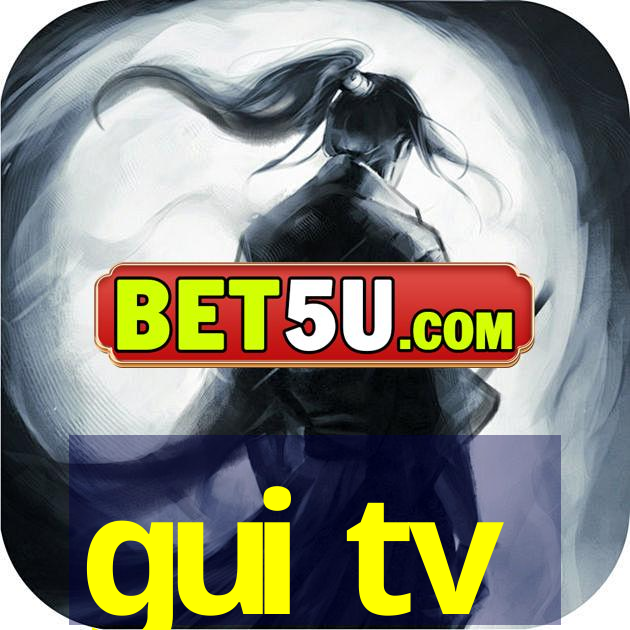 gui tv