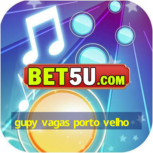 gupy vagas porto velho