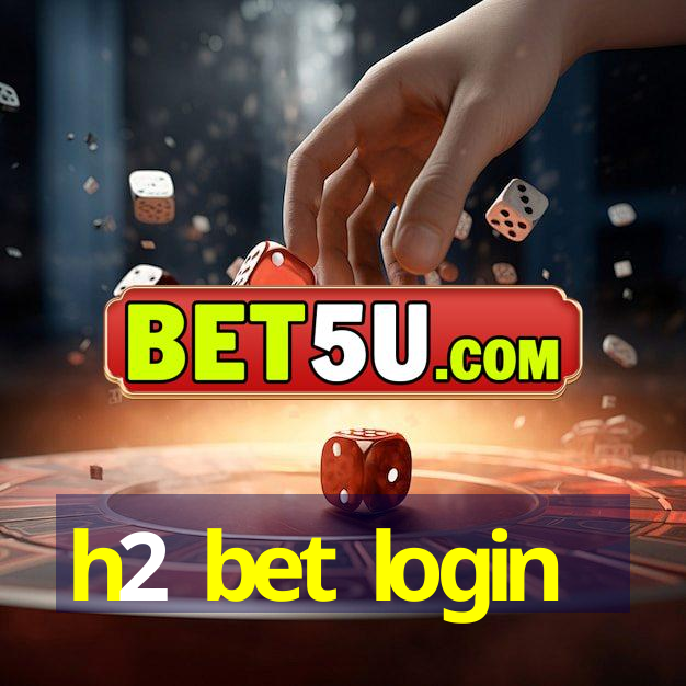 h2 bet login