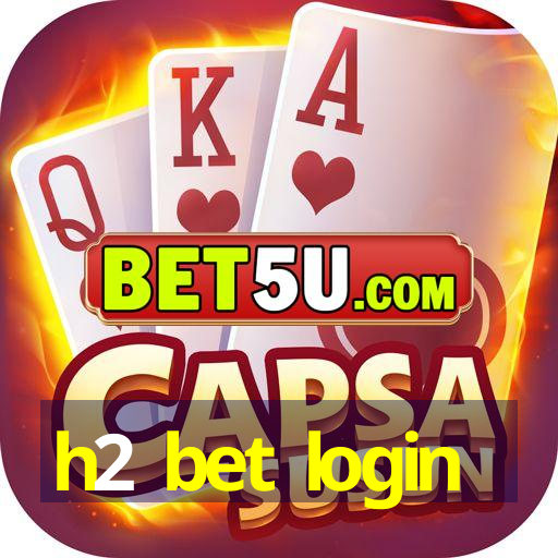 h2 bet login