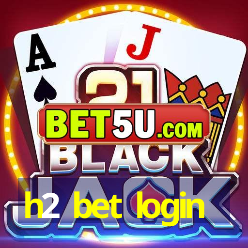 h2 bet login