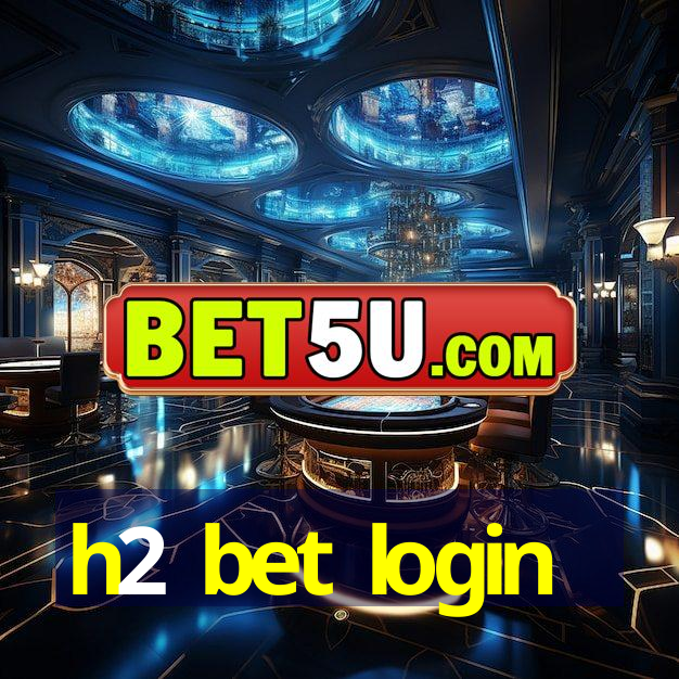 h2 bet login