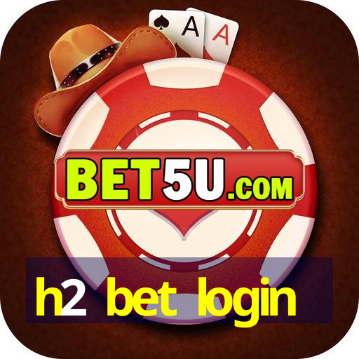 h2 bet login