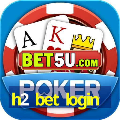 h2 bet login