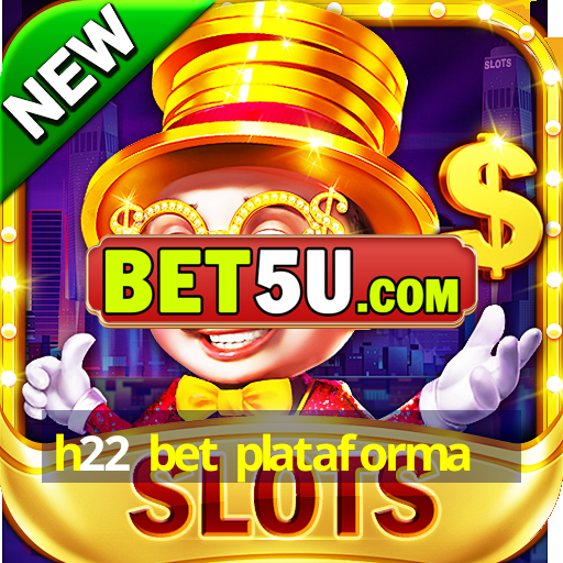 h22 bet plataforma