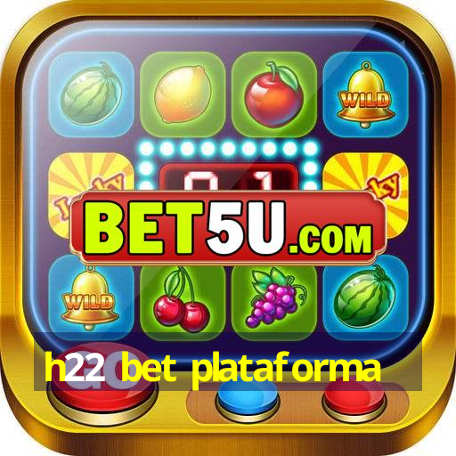 h22 bet plataforma