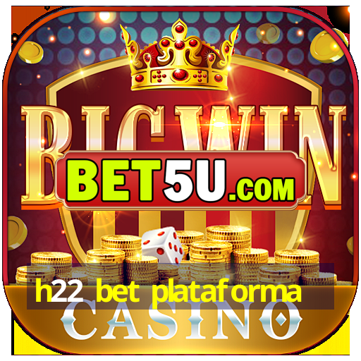 h22 bet plataforma