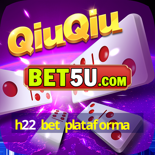 h22 bet plataforma