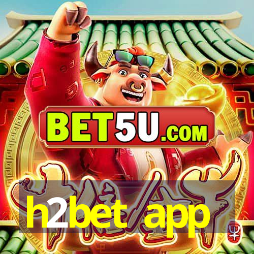 h2bet app