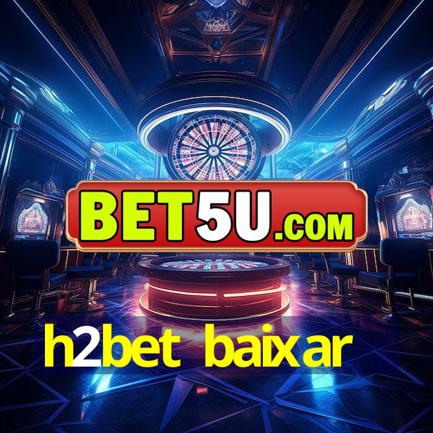 h2bet baixar