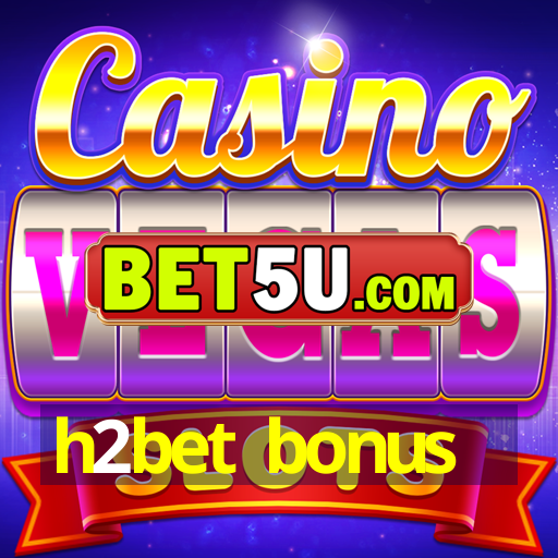 h2bet bonus