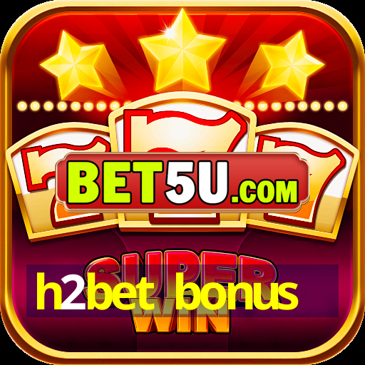 h2bet bonus