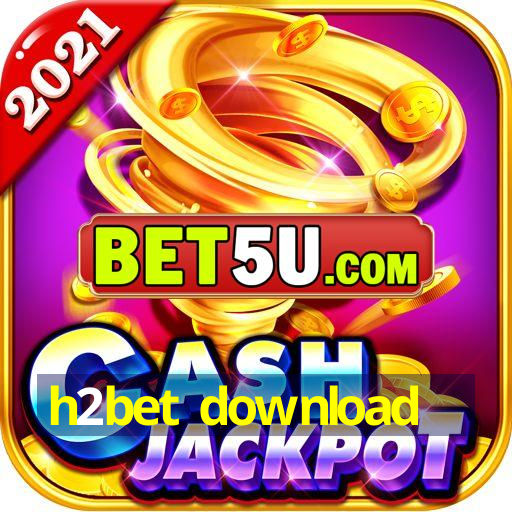 h2bet download