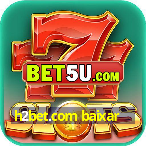 h2bet.com baixar