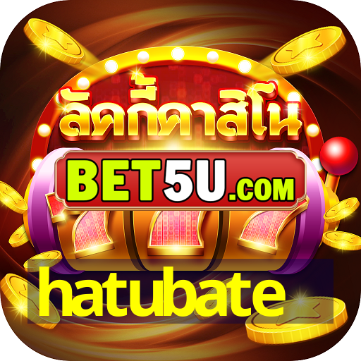 hatubate