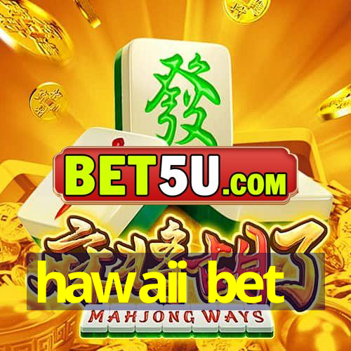 hawaii bet