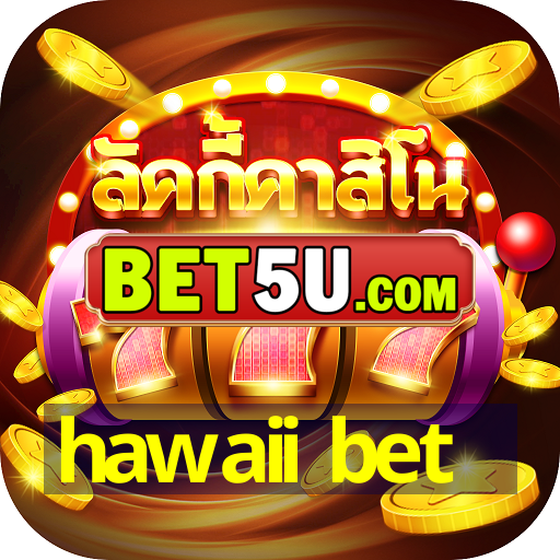 hawaii bet