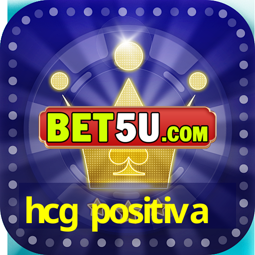 hcg positiva