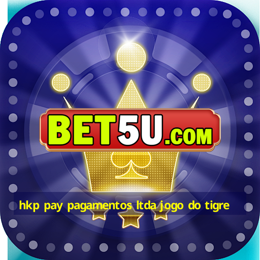 hkp pay pagamentos ltda jogo do tigre