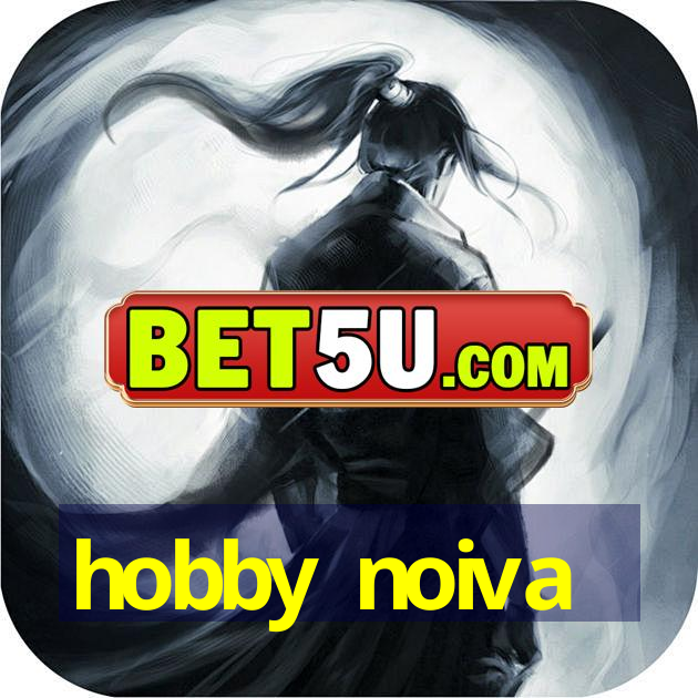 hobby noiva