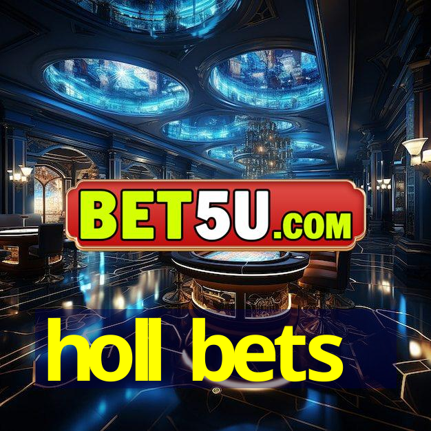 holl bets