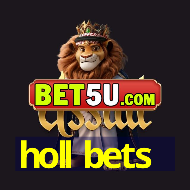 holl bets