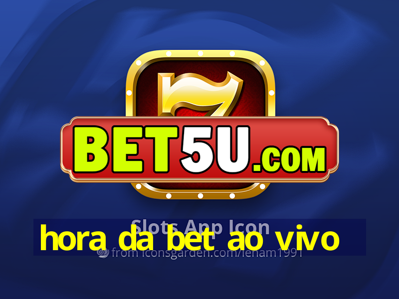 hora da bet ao vivo