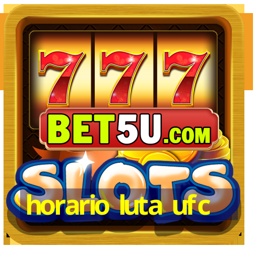 horario luta ufc