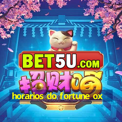 horarios do fortune ox