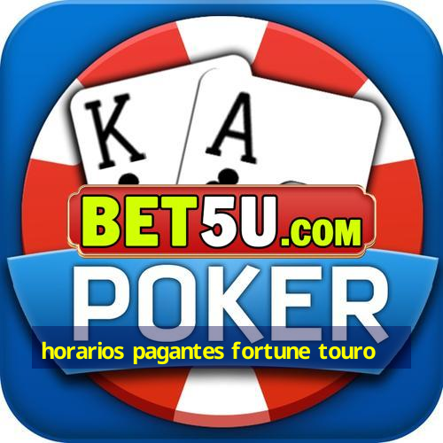 horarios pagantes fortune touro