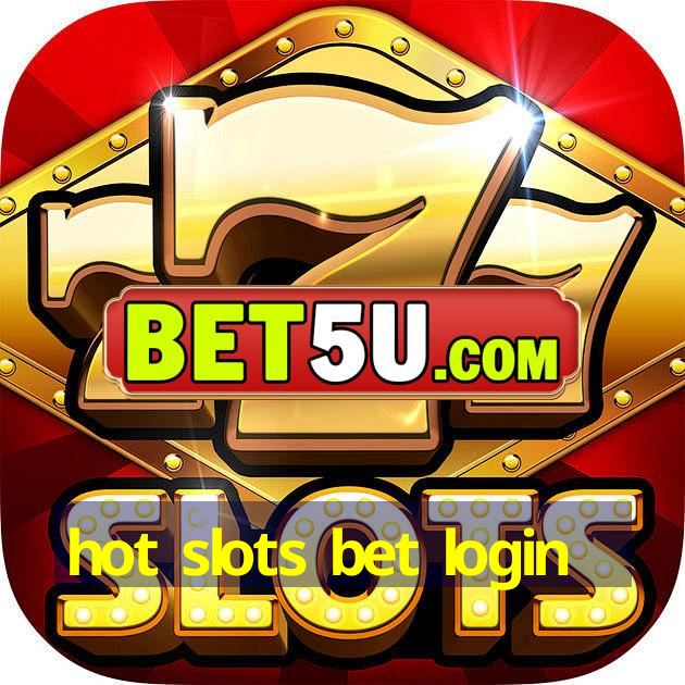 hot slots bet login