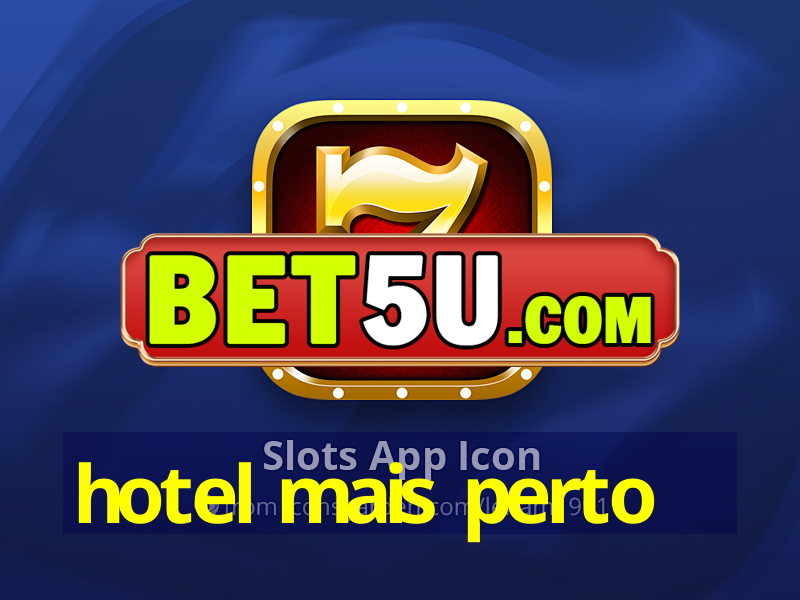 hotel mais perto