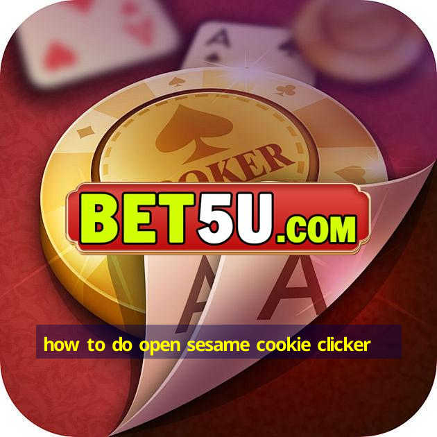 how to do open sesame cookie clicker