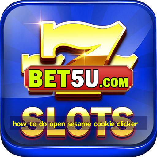 how to do open sesame cookie clicker